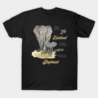 Oh No I Picked The Wrong White Elephant T-Shirt